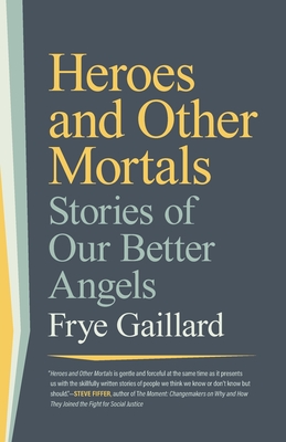 Heroes and Other Mortals: Stories of Our Better Angels