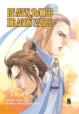 Heaven Sword & Dragon Sabre Vol. 8 (Heaven Sword and Dragon Sabre (Graphic Novels)) Ma, Wing Shing and Cha, Louis