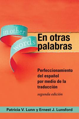 En otras palabras: Perfeccionamiento del espaol por medio de la traduccin, 2nd Ed (Spanish Edition)