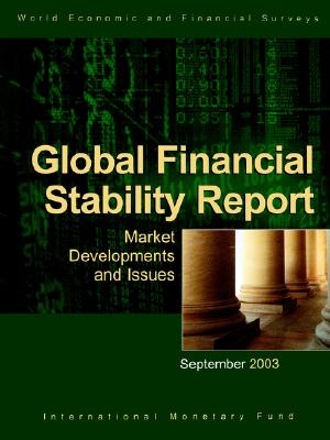 Global Financial Stability Report: Market Develop-Ments and Issues September, 2003