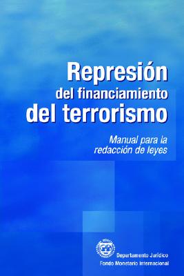 Represion del financiamiento del terrorismo: Manual para la redaccion de leyes