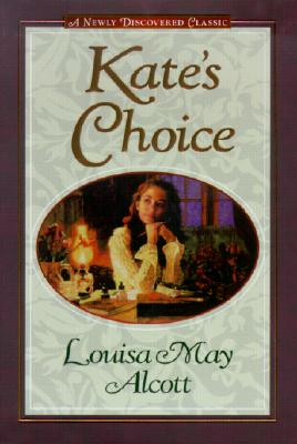 Image for Kate's Choice: What Love Can Do ; Gwen's Adventure in the Snow : Three Fire-Side Stories to Warm the Heart