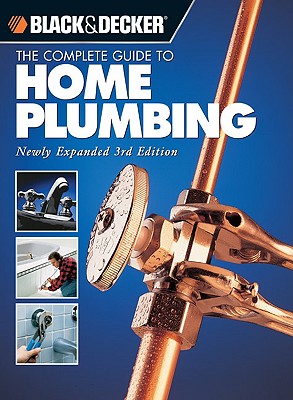 Image for Black & Decker The Complete Guide To Home Plumbing (Black & Decker Complete Guide)