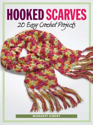 Image for Hooked Scarves: 20 Easy Crochet Projects Hooked Scarves: 20 Easy Crochet Projects