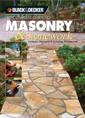 Image for Black & Decker the Complete Guide to Masonry & Stonework: Includes Decorative Concrete Treatments (Black & Decker Home Improvement Library)