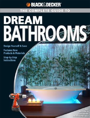 Image for Black & Decker The Complete Guide to Dream Bathrooms: Design Yourself & Save (Black & Decker Complete Guide)