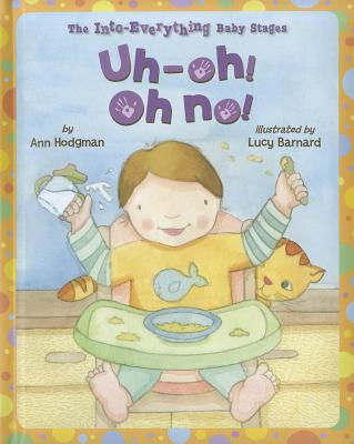 Image for Uh-Oh! Oh No! (Into Everything Baby Stages) Uh-Oh! Oh No! (Into Everything Baby Stages)