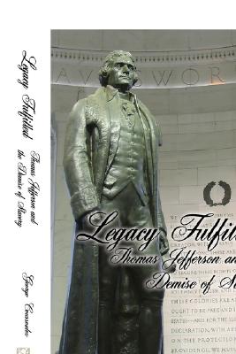 Legacy Fulfilled: Thomas Jefferson and the Demise of Slavery
