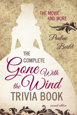 The Complete Gone With The Wind Trivia Book The Mo