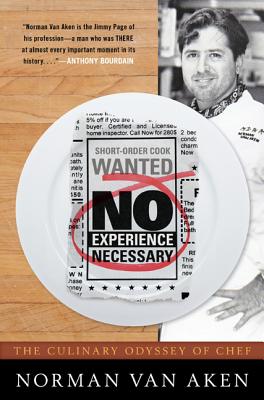 No Experience Necessary: The Culinary Odyssey of Chef Norman Van Aken [Hardcover] Norman Van Aken