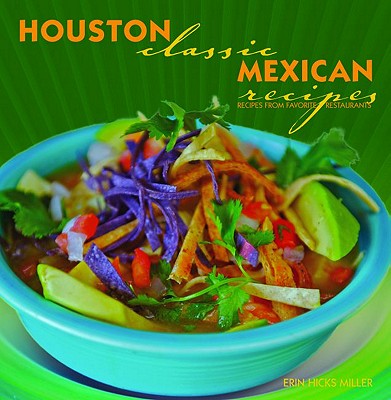 Houston Classic Mexican Recipes (Classic Recipes Series)