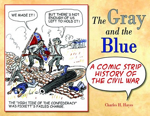 Image for Gray and the Blue, The: A Comic Strip History of the Civil War Gray and the Blue, The: A Comic Strip History of the Civil War