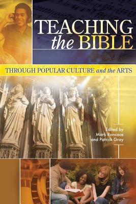 Image for Teaching the Bible through Popular Culture and the Arts (Resources for Biblical Study) Teaching the Bible through Popular Culture and the Arts (Resources for Biblical Study)