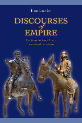 Discourses of Empire: The Gospel of Mark from a Postcolonial Perspective (Society of Biblical Literature. Semeia Studies)