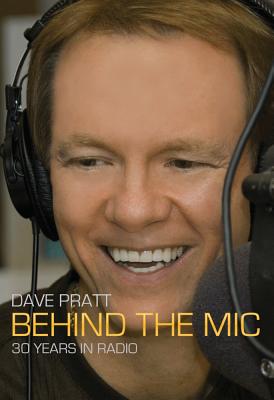 Dave Pratt: Behind The Mic: 30 Years in Radio