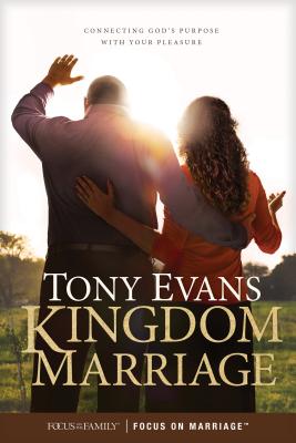 Kingdom Marriage: Connecting God's Purpose with Your Pleasure