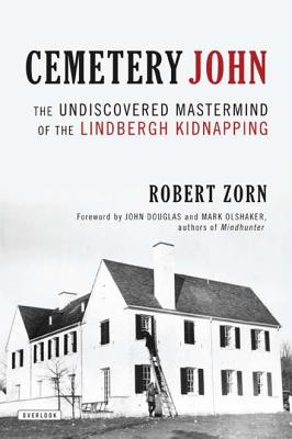 Cemetery John: The Undiscovered Mastermind Behind the Lindbergh Kidnapping