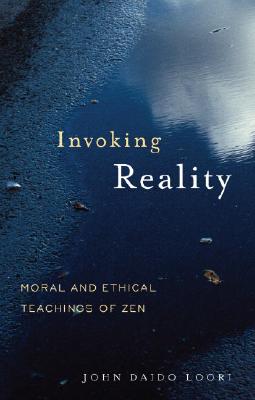 Invoking Reality: Moral and Ethical Teachings of Zen (Dharma Communications)
