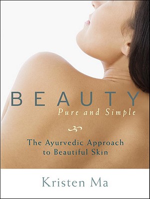 Image for Beauty Pure and Simple: The Ayurvedic Approach to Beautiful Skin