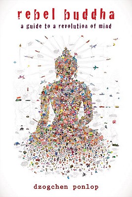 Rebel Buddha: A Guide to a Revolution of Mind