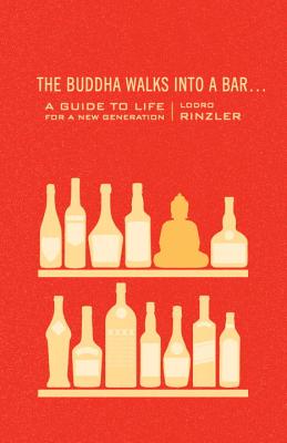 The Buddha Walks into a Bar.: A Guide to Life for a New Generation