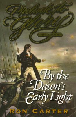 Image for Prelude to Glory : By the Dawns Early Light