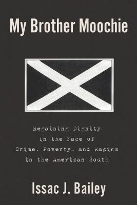 My Brother Moochie: Regaining Dignity in the Face of Crime, Poverty, and Racism in the American South