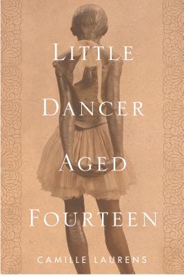 Image for Little Dancer Aged Fourteen: The True Story Behind Degas's Masterpiece Little Dancer Aged Fourteen: The True Story Behind Degas's Masterpiece
