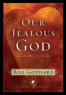 Our Jealous God: Love That Won't Let Me Go (LifeChange Books)