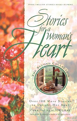 Stories for a Woman's Heart: Second Collection: Over One Hundred Treasures to Touch Your Soul (Stories for the Heart)
