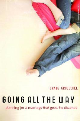 Going All the Way: Preparing for a Marriage That Goes the Distance