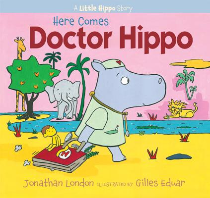 Image for Here Comes Doctor Hippo: A Little Hippo Story Here Comes Doctor Hippo: A Little Hippo Story