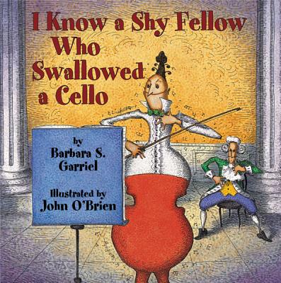 Image for I Know a Shy Fellow Who Swallowed a Cello I Know a Shy Fellow Who Swallowed a Cello
