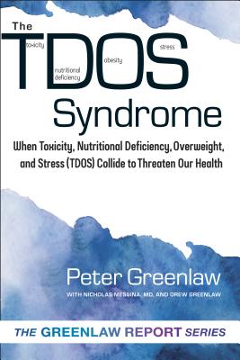 TDOS Syndrome: When Toxicity, Nutritional Deficiency, Overweight, and Stress (TDOS) Collide to Threaten Our Health (The New Health ConversationTM)