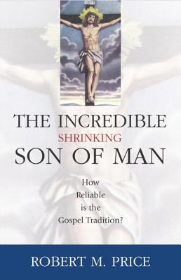 Incredible Shrinking Son of Man: How Reliable Is the Gospel Tradition