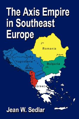 The Axis Empire in Southeast Europe 1939-1945