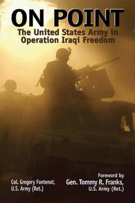 On Point: United States Army in Operation Iraqi Freedom.
