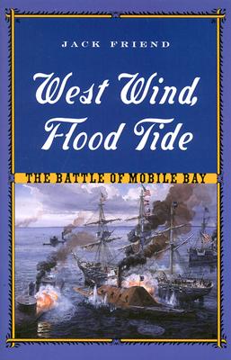 West Wind, Flood Tide: The Battle of Mobile Bay