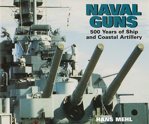 Naval Guns: 500 Years of Ship and Coastal Artillery.