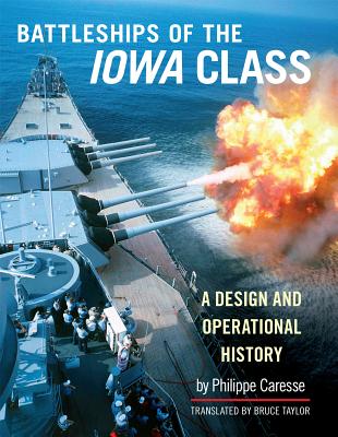 The Battleships of Iowa Class: A Design and Operational History