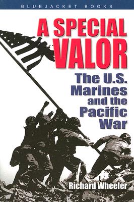 A Special Valor: The U.S. Marines and the Pacific War (Bluejacket Books)