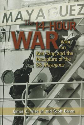Image for The 14-Hour War: Valor on Koh Tang and the Recapture of the SS Mayaguez The 14-Hour War: Valor on Koh Tang and the Recapture of the SS Mayaguez