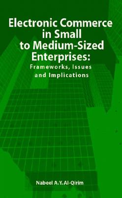 Electronic Commerce in Small to Medium-Sized Enterprises: Frameworks, Issues and Implications