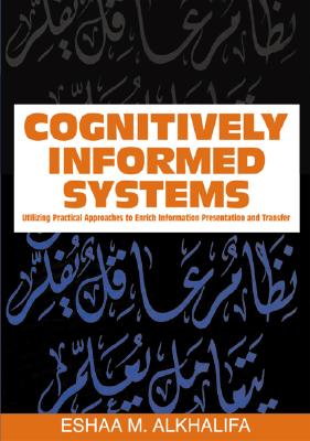 Cognitively Informed Systems: Utilizing Practical Approaches to Enrich Information Presentation and Transfer