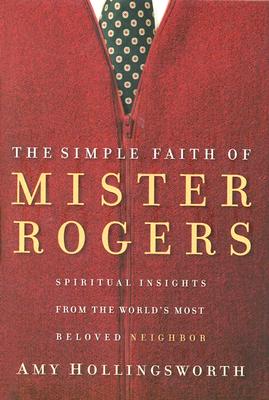 Image for The Simple Faith of Mister Rogers