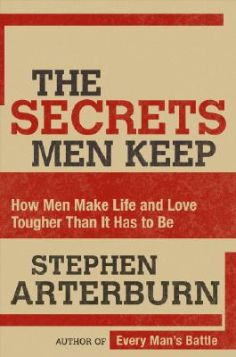 Image for The Secrets Men Keep: How Men Make Life & Love Tougher Than It Has to Be The Secrets Men Keep: How Men Make Life & Love Tougher Than It Has to Be