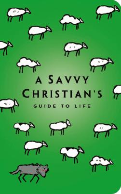 A Savvy Christian's Guide to Life