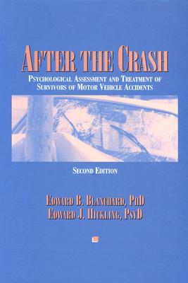 After the Crash: Psychological Assessment and Treatment of Survivors of Motor Vehicle Accidents