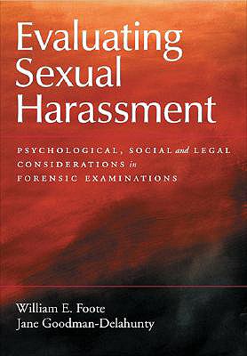 Evaluating Sexual Harassment: Psychological, Social, and Legal Considerations in Forensic Examinations