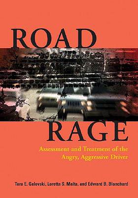 Road Rage: Assessment And Treatment Of The Angry, Aggressive Driver